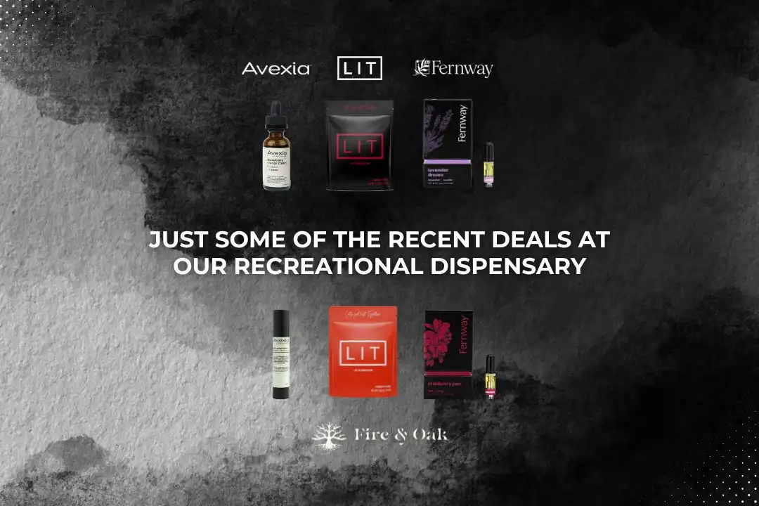 Image showcasing various cannabis products available at a recreational dispensary, including items from brands like Avexia, LIT, and Fernway, along with promotional text highlighting recent deals.