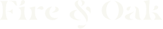 Logo of Fire & Oak, featuring elegant typography in white against a dark background, representing a brand focused on quality and craftsmanship.